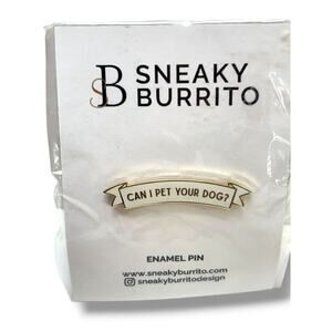 Sneaky Burrito New Enamel Lapel Pin "Can I Pet Your Dog?" 1.75"
